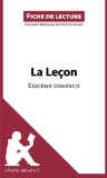 La LeÃ§on de EugÃ¨ne Ionesco (Fiche de lecture): RÃ©sumÃ© Complet Et Analyse DÃ©taillÃ©e De L'oeuvre (French Edition)
