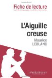 L'Aiguille creuse de Maurice Leblanc (Fiche de lecture) (French Edition)
