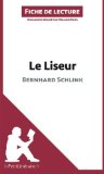 Le Liseur de Bernhard Schlink (Fiche de lecture): Résumé Complet Et Analyse Détaillée De L'oeuvre (French Edition)