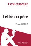 Lettre au pÃ¨re de Franz Kafka (Fiche de lecture) (French Edition)