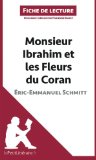 Monsieur Ibrahim et les Fleurs du Coran d'Ã‰ric-Emmanuel Schmitt (Fiche de lecture): RÃ©sumÃ© Complet Et Analyse DÃ©taillÃ©e De L'oeuvre (French Edition)