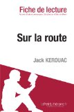 Sur la route de Jack Kerouac (Fiche de lecture) (French Edition)