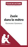Zazie dans le mÃ©tro de Raymond Queneau (Fiche de lecture) (French Edition)