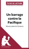 Un barrage contre le Pacifique de Marguerite Duras (Fiche de lecture) (French Edition)