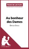 Au bonheur des Dames de Ã‰mile Zola (Fiche de lecture): Comprendre La LittÃ©rature Avec LepetitlittÃ©raire.Fr (French Edition)