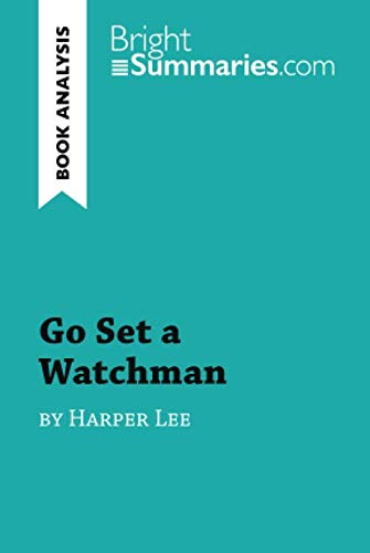 Book Cover Go Set a Watchman by Harper Lee (Book Analysis): Detailed Summary, Analysis and Reading Guide (BrightSummaries.com)