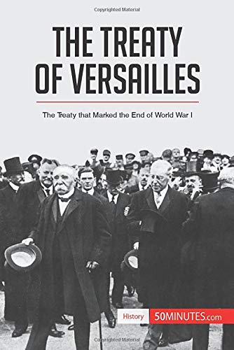 Book Cover The Treaty of Versailles: The Treaty that Marked the End of World War I (History)