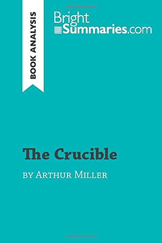 Book Cover The Crucible by Arthur Miller (Book Analysis): Detailed Summary, Analysis and Reading Guide (BrightSummaries.com)