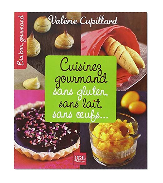 Cuisinez gourmand sans gluten, sans lait, sans oeufs...