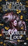 Alpha & Omega, T5 : Dans la gueule du loup