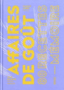 Affaires de goût : 80 recettes-mémoire