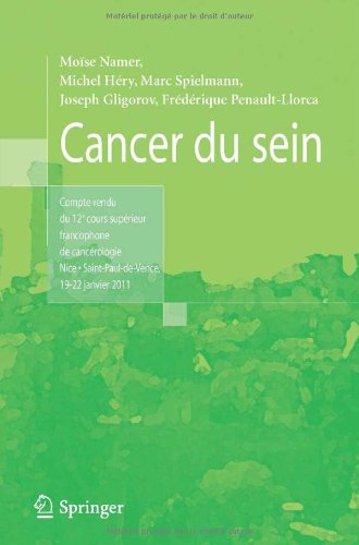 Cancer du sein: Compte-rendu du 12e cours supÃ©rieur francophone de cancÃ©rologie - Nice  Saint-Paul-de-Vence 19-22 Janvier 2011 (French Edition)