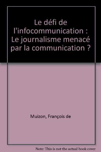 Le defi de l'infocommunication: Le journalisme menace par la communication (Hypotheses) (French Edition)