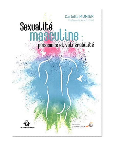 Sexualité masculine : puissance et vulnérabilité