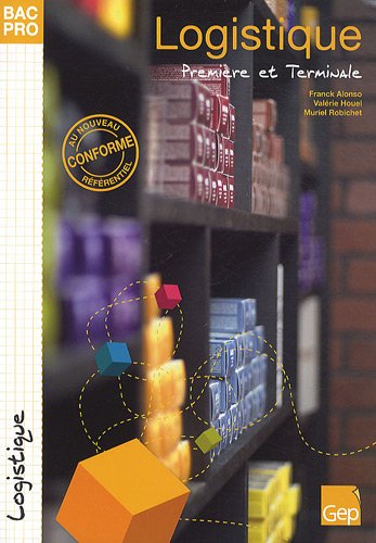 Logistique Bac pro 1ÃƒÂ¨re et Tle (French Edition)