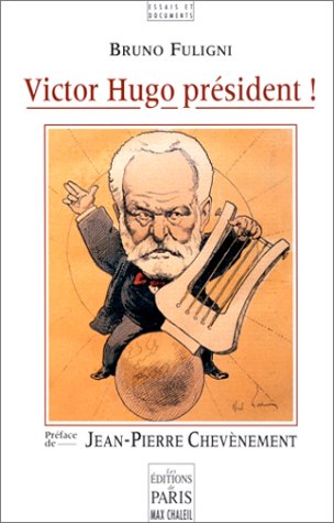 Victor Hugo president! (Essais et documents) (French Edition)