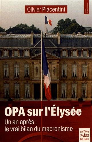 OPA sur l'Elysée: Un an après : le vrai bilan du macronisme
