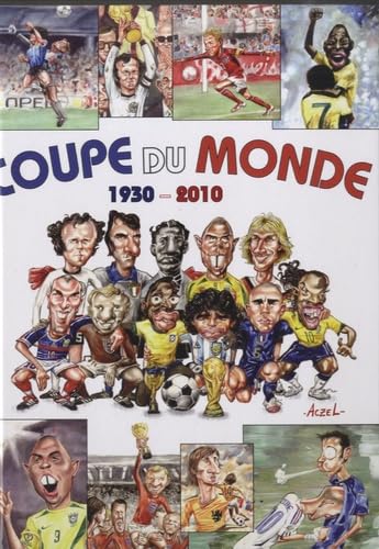 Coupe du monde 1930-2010 (French Edition)
