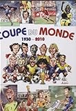 Coupe du monde 1930-2010 (French Edition)