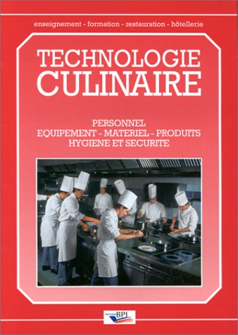 Technologie culinaire: Personnel, equipements, materiel, produits, hygiene et securite (Enseignement, formation, restauration, hotellerie) (French Edition)