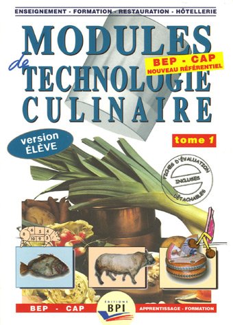 "modules de technologie culinaire t.1 ; BEP, CAP ; vlivre de l'Ã©lÃ¨ve"