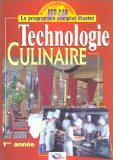 Technologie culinaire, 1Ã¨re annÃ©e : BEP-CAP, le programme complet illustrÃ©