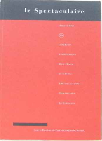 Le Spectaculaire: Rebecca Horn, IFP, Niek Kemps, Claude Leveque, Raoul Marek, Juan Munoz, Emmanuel Saulnier, Haim Steinbach, Jan Vercruysse (French Edition)