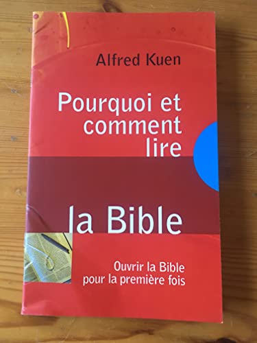 Pourquoi et comment lire la Bible : Ouvrir la Bible pour la première fois