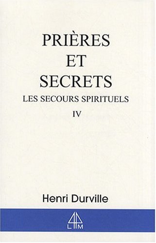 PriÃ¨res et secrets : Les secours spirituels, volume 4