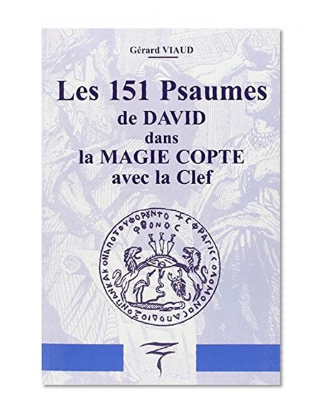 Les 151 psaumes de David dans la magie copte avec la clef (French Edition)