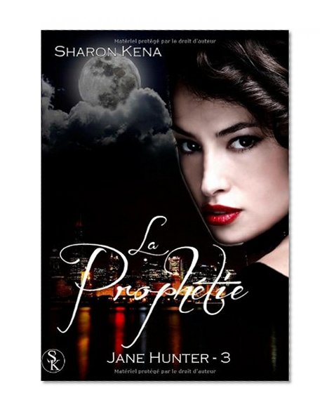 Jane Hunter 3 : La ProphÃ©tie (French Edition)