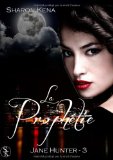 Jane Hunter 3 : La ProphÃ©tie (French Edition)