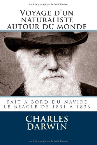 Voyage d un naturaliste autour du monde: fait a bord du navire le Beagle de 1831 a 1836 (French Edition)
