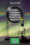 Radio and Radar Astronomy Projects for Beginners (The Patrick Moore Practical Astronomy Series)