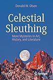 Celestial Sleuthing: More Mysteries in Art, History, and Literature (Springer Praxis Books)
