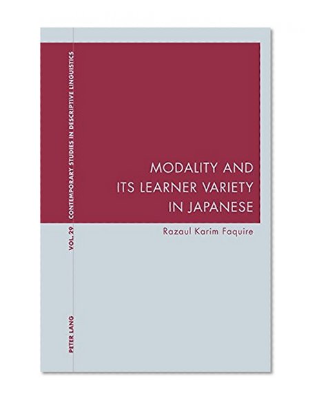Modality and Its Learner Variety in Japanese (Contemporary Studies in Descriptive Linguistics)