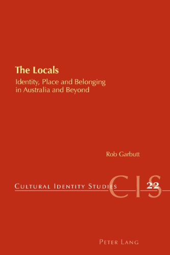 The Locals: Identity, Place and Belonging in Australia and Beyond (Cultural Identity Studies)