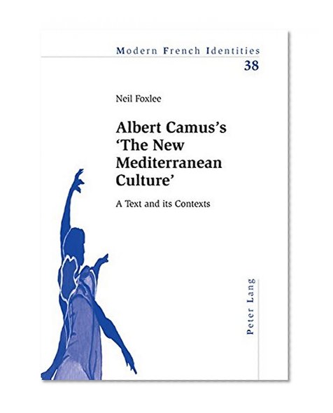Albert Camus's 'The New Mediterranean Culture' (Modern French Identities)