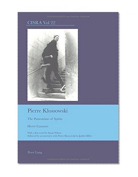 Pierre Klossowski: The Pantomime of Spirits (Cultural Interactions: Studies in the Relationship between the Arts)