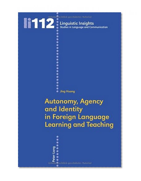 Autonomy, Agency and Identity in Foreign Language Learning and Teaching (Linguistic Insights)