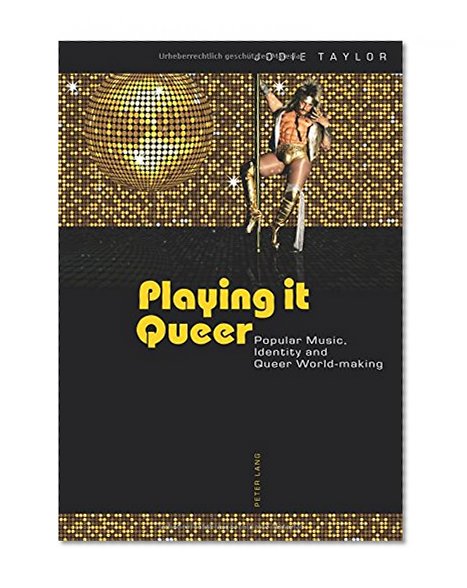 Playing it Queer: Popular Music, Identity and Queer World-making