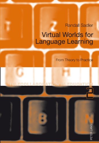 Virtual Worlds for Language Learning: From Theory to Practice (Telecollaboration in Education)