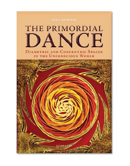 The Primordial Dance: Diametric and Concentric Spaces in the Unconscious World