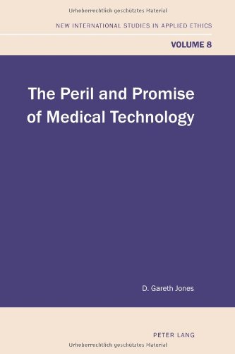 The Peril and Promise of Medical Technology (New International Studies in Applied Ethics)