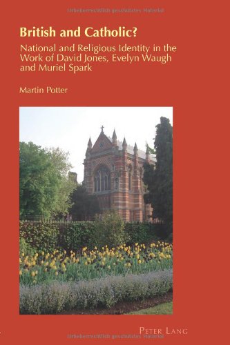 British and Catholic?: National and Religious Identity in the Work of David Jones, Evelyn Waugh and Muriel Spark (Cultural Identity Studies)
