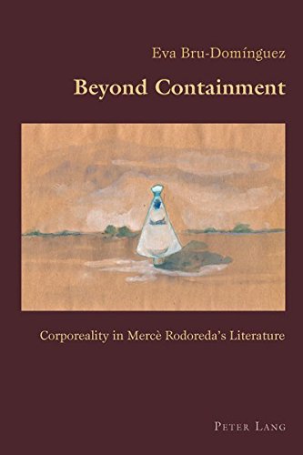 Beyond Containment: Corporeality in MercÃ¨ Rodoredaâ€™s Literature (Hispanic Studies: Culture and Ideas)