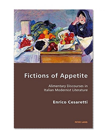 Fictions of Appetite (Italian Modernities)