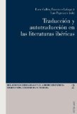 TraducciÃƒÂ³n y autotraducciÃƒÂ³n en las literaturas ibÃƒÂ©ricas (Relaciones Literarias Nn El Ambito Hispanico: Traduccion, Literatura Y Cultura) (Spanish Edition)