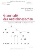 Grammatik des Antikchinesischen: Begleitband zu Antikchinesisch - Ein Lehrbuch in zwei Teilen (German Edition)