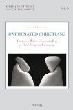Hyphenated Christians: Towards a Better Understanding of Dual Religious Belonging (Studies in Theology, Society and Culture)